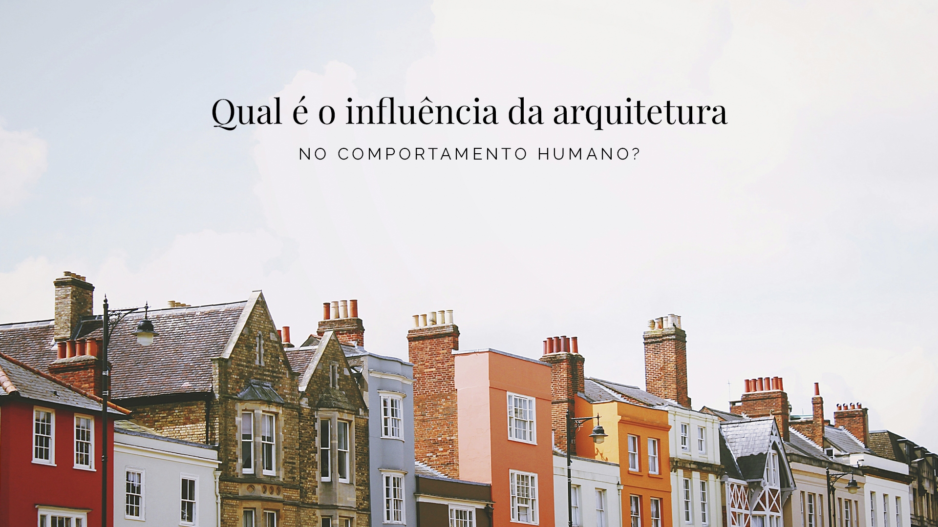 Qual é a influência da arquitetura no comportamento humano?