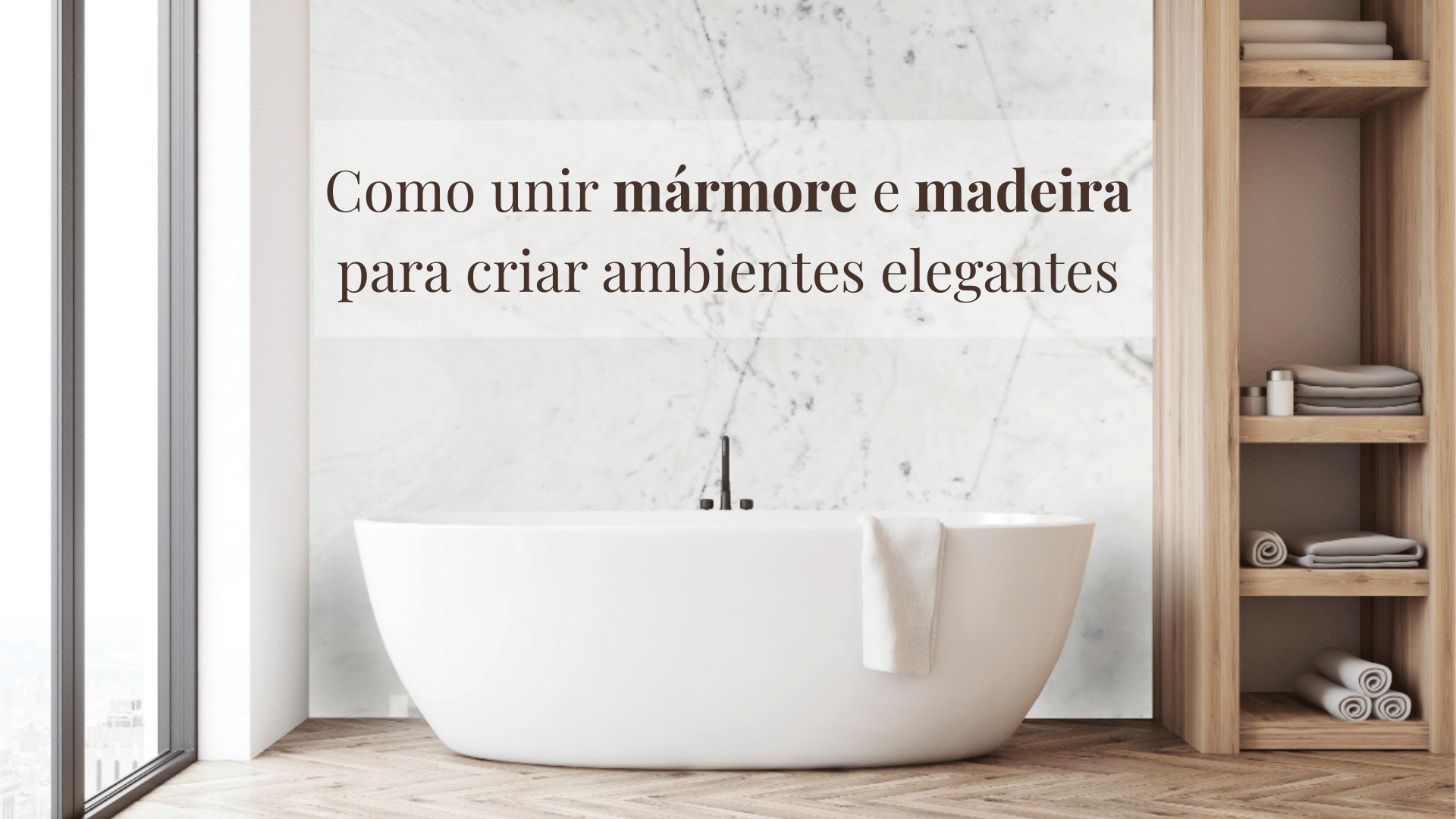 Como unir mármore e madeira para criar ambientes elegantes