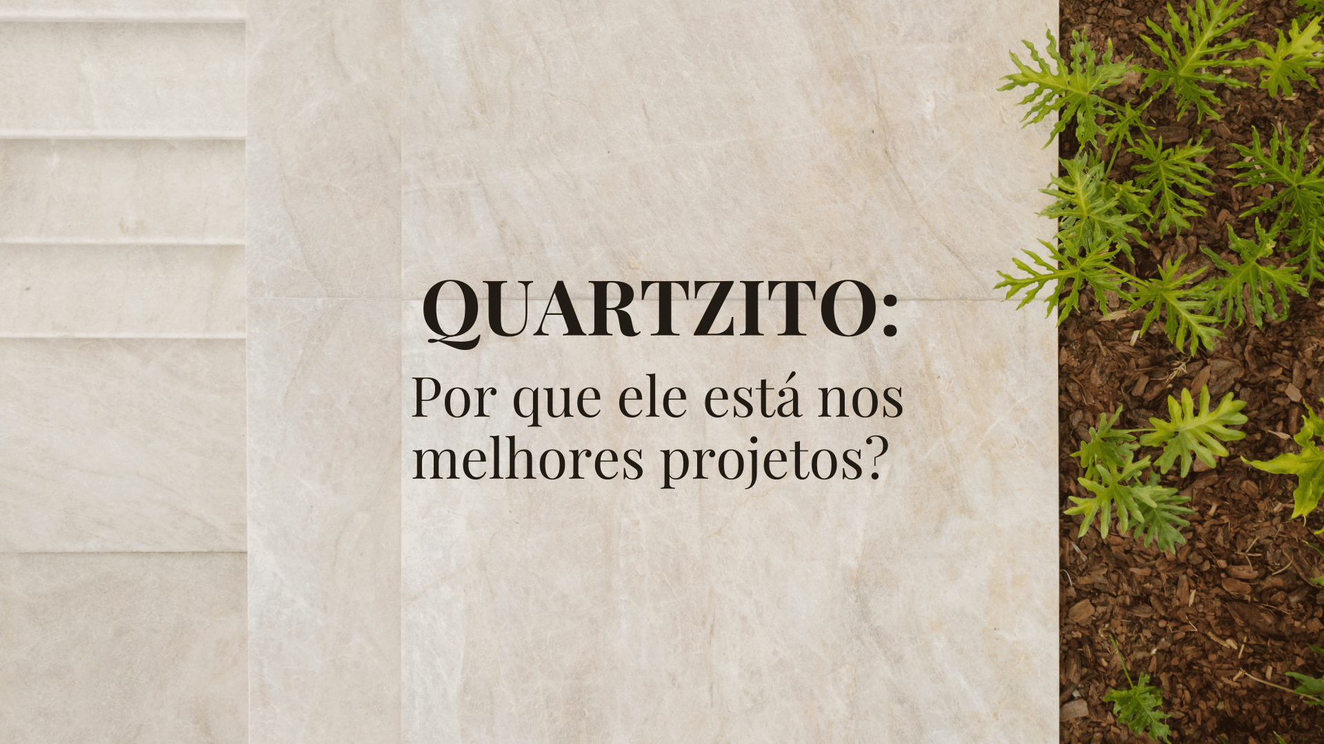 QUARTZITO: Por que ele está nos melhores projetos?